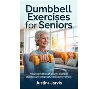 Dumbbell Exercises for Seniors: Progressive Strength Plan to Improve Stability and Increase Functional Movement