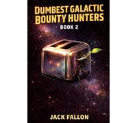 Dumbest Galactic Bounty Hunters: Book 2