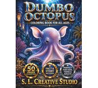 Dumbo Octopus Coloring Book for All Ages: 50 Realistic Deep-Sea Coloring Pages with Fun Facts, Educational Story, Ocean Habitat, Marine Life ... Creative Activities for Kids, Teens & Adults