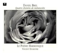 Dumestre, Vincent - Daniel Brel - Quatre Chemins de mélancolie / Sous l'écorce / Parade / Soleil Froid / Eternelle jeunesse...