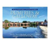 Dumfries & Galloway: Picturing Scotland Colin Nutt (Auteur)