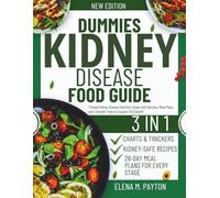 Dummies Kidney Disease Food Guide: Simple Kidney Disease Nutrition Guide with Recipes, Meal Plans, and Lifestyle Tools to Support CKD Health