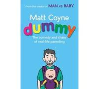 Dummy: The Comedy and Chaos of Real-Life Parenting - [Version Originale] Matt Coyne (Auteur)