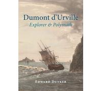 Dumont D'urville: Explorer & Polymath