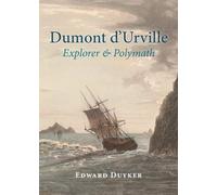 Dumont D'urville: Explorer & Polymath
