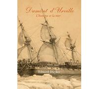 Dumont d'Urville: L'Homme et la mer