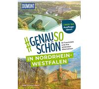 DUMONT #genausoschön in Nordrhein-Westfalen: 33 Traumziele und ihre schönsten Alternativen