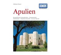 DuMont Kunst-Reiseführer Apulien: byzantinische Grottenkirchen, normannische Kathedralen, staufische Kastelle, lecceser Barock