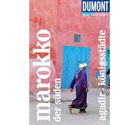 DUMONT Reise-Taschenbuch Reiseführer Marokko, Der Süden, Agadir, Königsstädte: Reiseführer plus Reisekarte. Mit individuellen Autorentipps und vielen Touren.