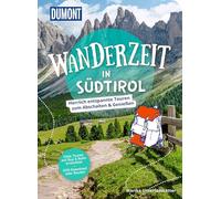 DUMONT Wanderzeit in Südtirol: Herrlich entspannte Wandertouren zum Abschalten & Genießen