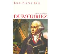 Dumouriez héros et proscrit Héros et proscrit - Jean-Pierre Bois - Perrin - broché - Biographie