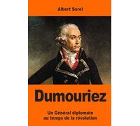 Dumouriez: Un Général diplomate au temps de la révolution