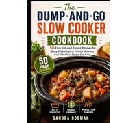Dump and Go Slow Cooker Cookbook: 50 Easy Set and Forget Recipes