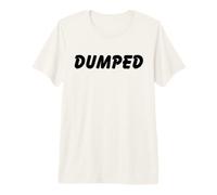 Dumped Triste Dumped pour la Fin du Couple T-Shirt Haut de Gamme