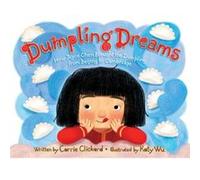 Dumpling Dreams How Joyce Chen Brought the Dumpling from Beijing to Cambridge by Carrie Clickard & Illustrated by Katy Wu Carrie Clickard Illustrated by Katy Wu (Auteur)
