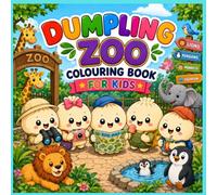 Dumpling Zoo Colouring Book: Adorable Dumplings, Funny Animals & Tasty Zoo-Themed Scenes to Color
