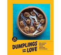 Dumplings Equal Love: Delicious Recipes from Around the World