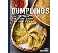 Dumplings: Over 100 Recipes from the Heart of China to the Coasts of Italy