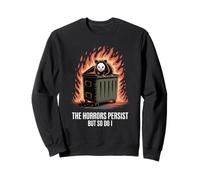 Dumpster Amusant Possum Fire Saying The Horrors Persist Joke Sweatshirt