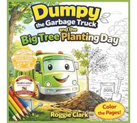 Dumpy the Garbage Truck and the Big Tree Planting Day: An Early Elementary Environmental Science Story and Activity Book That Teaches How Trees Grow, ... Nature Journaling for Kids Ages 4 to 7