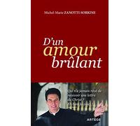 D'un amour brûlant: Qui n'a jamais rêvé de recevoir une lettre du Christ ? Eh bien la voici !