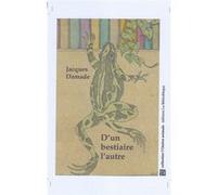 D'un bestiaire l'autre Jacques Damade (Auteur)