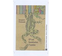 D'un bestiaire l'autre Le Monde humain IV - Jacques Damade - La Bibliotheque - broché - Essai