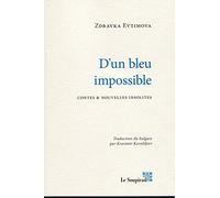 D'un bleu impossible: Contes et nouvelles insolites