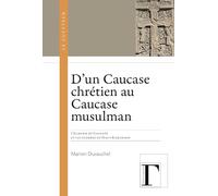D'un Caucase chrétien au Caucase musulman : L'Albanie du Caucase et les guerres du Haut-Karabakh