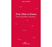 D'un Céline et d'autres Proust, Baudelaire, Rousseau... - Serge Kanony - L'harmattan - broché - Essai