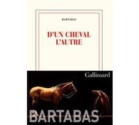 D'un cheval l'autre Bartabas (Auteur)