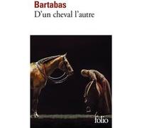 D'un cheval l'autre Bartabas (Auteur)