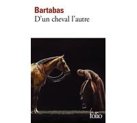 D'un cheval l'autre - Bartabas - Gallimard - Poche - Roman
