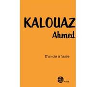 d'un ciel À l'autre" d'ahmed kalouaz Ahmed Kalouaz (Auteur)