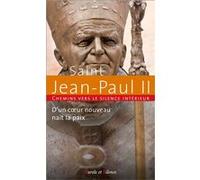 D'un coeur nouveau naît la paix: Chemins vers le silence intérieur avec Saint Jean-Paul II