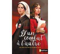 D'un combat à l'autre: les filles de Pierre et Marie Curie - Béatrice Nicodème - Nathan - broché - Roman junior dès 9 ans