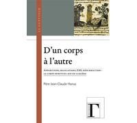 D'un corps à l'autre Apparitions, bilocations, EMI, résurrection : le corps spirituel mis en lumière - Jean-Claude Hanus - Gregoriennes Eds - relié - Essai