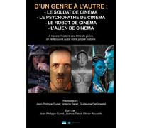 D'Un Genre À L'Autre : Le Soldat De Cinéma - Le Psychopathe De Cinéma - Le Robot De Cinéma - L'Alien De Cinéma