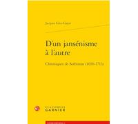 D'un jansénisme à l'autre: Chroniques de Sorbonne (1696-1713)