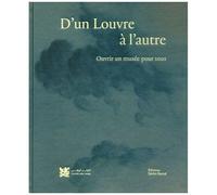 D'un Louvre À L'autre - Ouvrir Un Musée Pour Tous