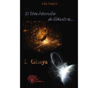 D'un monde à l'autre, 1er tome : ghaya - Léa Faust - Edilivre-Aparis - broché - Livre