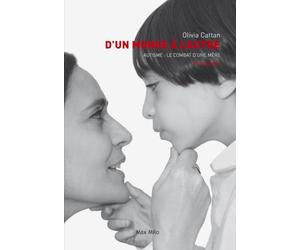 D'un monde à l'autre: Autisme, le combat d'une mère