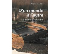 Dun monde a lautre - du visible a linvisible Du visible a l'invisible - Andrée Fauchère - Slatkine - broché - Essai