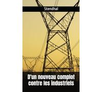 D'un nouveau complot contre les industriels: Stendhal