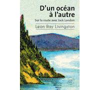 D'un océan à l'autre - Sur la route avec Jack London