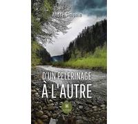 D'un pèlerinage à l'autre - André Simonin - Le Lys Bleu - broché - Poésie