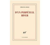 Emmanuel Moses – D'un perpétuel hiver – Broché – Gallimard