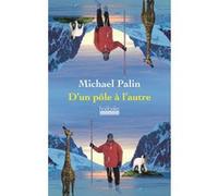 D'un pôle à l'autre Michael Palin (Auteur), Béatrice Vierne (Traduction)