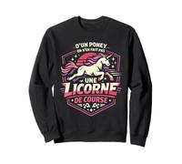 d'un Poney on N'En Fait Pas Une Licorne De Course Humour Sweatshirt