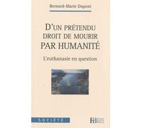 D'un prétendu droit de mourir par humanité: L'euthanasie en question